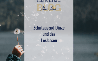 Zehntausend Dinge und das Loslassen